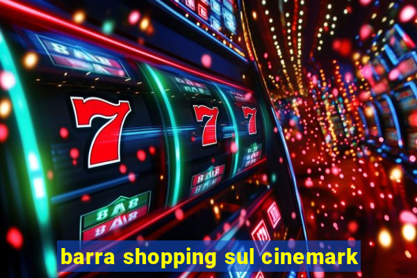 barra shopping sul cinemark